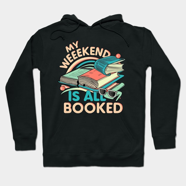 my weekend is all booked Hoodie by RalphWalteR